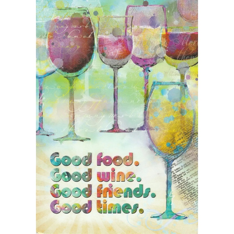 Birthday Card - Good Food Good Wine Good Friends Good Times