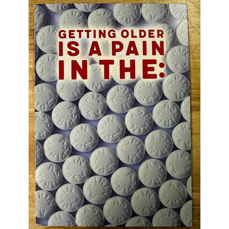 Birthday Card - Getting Older is a Pain in the