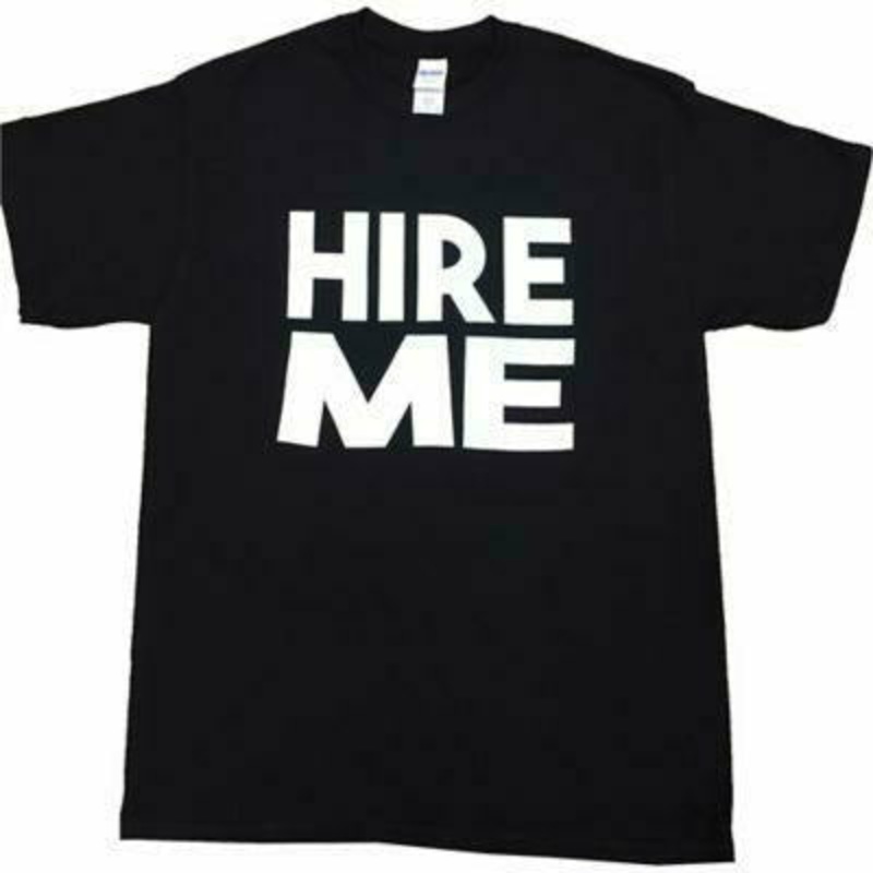 Hire Me T-Shirt Size S/M