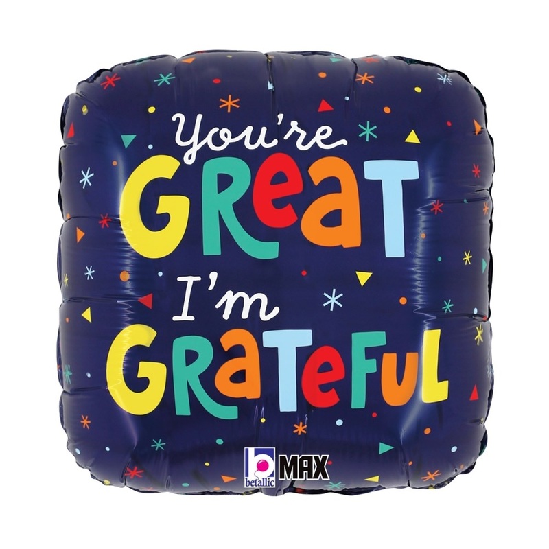 Betallic You're Great I'm Grateful 18 inch MAX Float Rounded Square Balloon 1ct