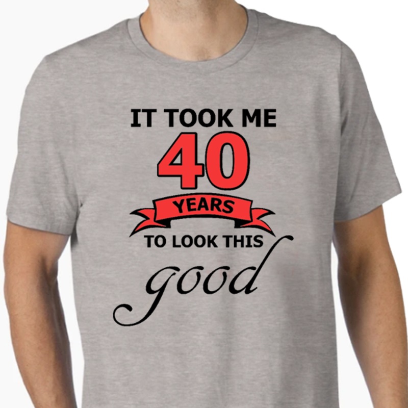 It Took Me 40 Years T-Shirt