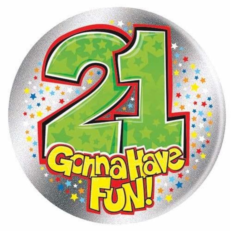 21 Gonna Have Fun Big Badge